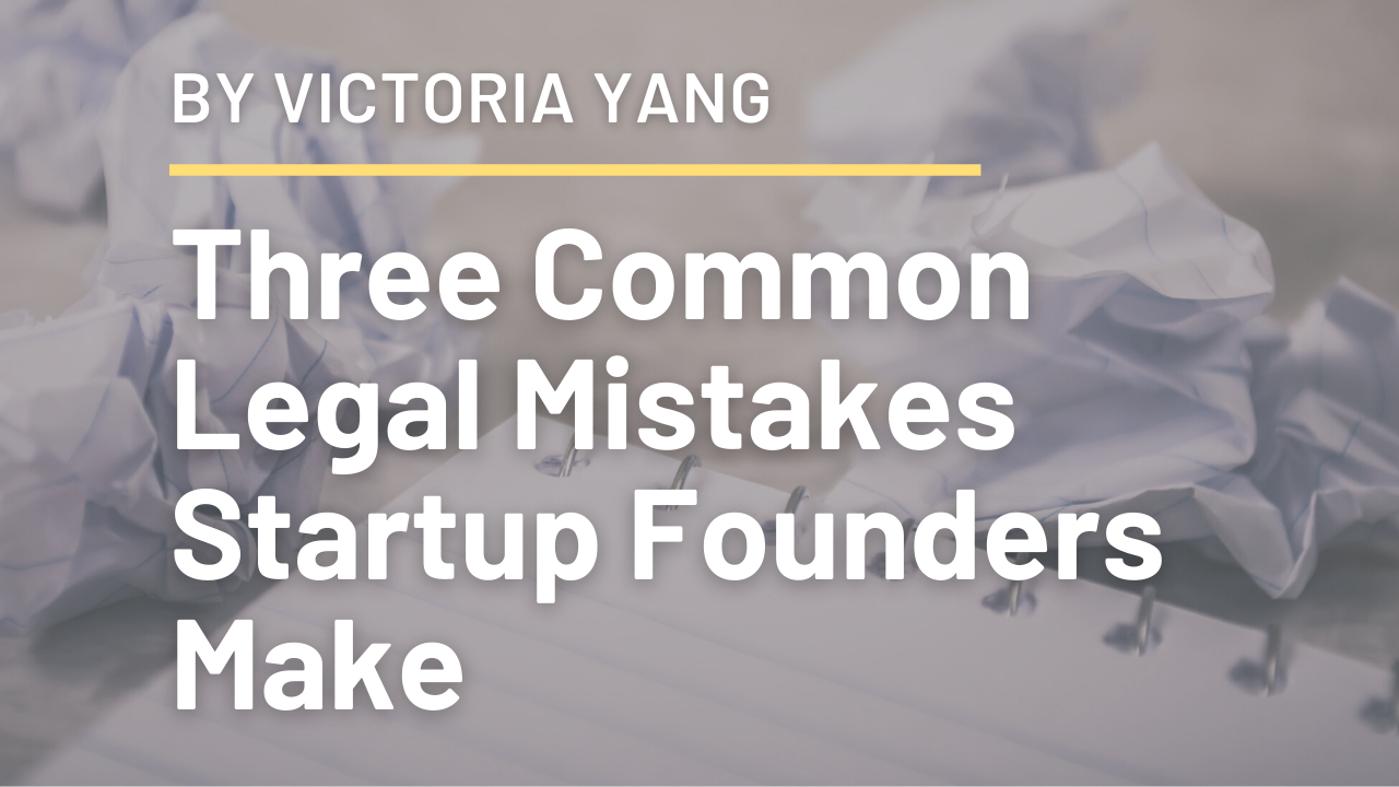 Three Common Legal Mistakes Startup Founders Make